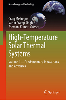 High-Temperature Solar Thermal Systems: Volume 1 - Fundamentals, Innovations, and Advances (Green Energy and Technology)