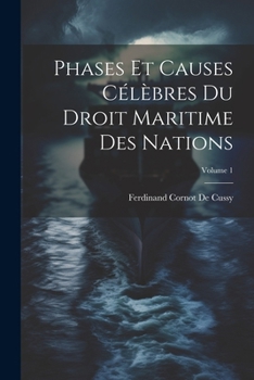 Paperback Phases Et Causes Célèbres Du Droit Maritime Des Nations; Volume 1 [French] Book