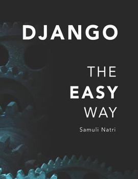 Paperback Django - The Easy Way: A step-by-step guide on building Django websites. Book