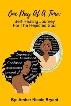 Paperback One Day At A Time: Self-Healing Journey For The Rejected Soul Book