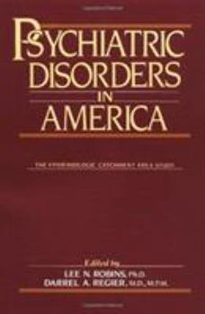 Hardcover Psychiatric Disorders in America: The Epidemiologic Catchment Area Study Book