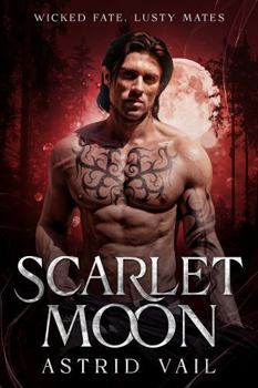 Paperback Scarlet Moon: A Spicy Paranormal Romance Novella (Wicked Fate, Lusty Mates) Book