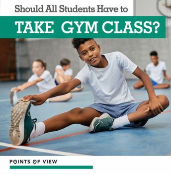 Library Binding Should All Students Have to Take Gym Class? Book