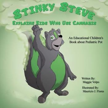 Paperback Stinky Steve Explains Kids Who Use Cannabis: An Educational Children's Book about Pediatric Pot Book
