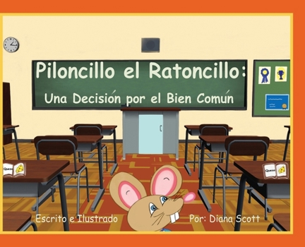 Piloncillo el Ratoncillo: Una Decisión por el Bien Común (Spanish Edition)