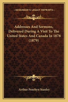 Addresses and Sermons, Delivered During a Visit to the United States, and Canada in 1878