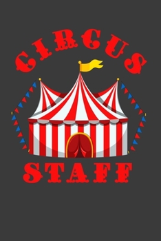 Circus Staff: Perfect Notebook For Circus Lover. Cute Cream Paper 6*9 Inch With 100 Pages Notebook For Writing Daily Routine, Journal and Hand Note