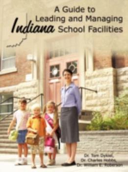 Paperback A Guide to Leading and Managing Indiana School Facilities Book