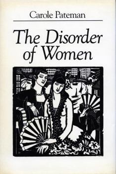 Hardcover The Disorder of Women: Democracy, Feminism, and Political Theory Book
