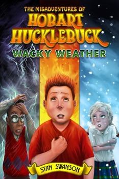 Paperback The Misadventures of Hobart Hucklebuck: Wacky Weather Book