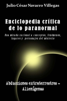 Paperback Enciclopedia crítica de lo paranormal: Una mirada racional a conceptos, fenómenos, lugares y personajes del misterio [Spanish] Book