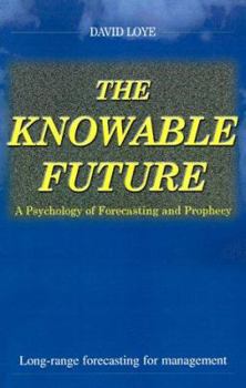 Paperback The Knowable Future: A Psychology of Forecasting & Prophecy Book