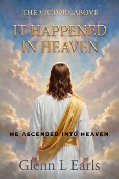 Paperback It Happened in Heaven: The Victory Above (Christ the Victor Trilogy) Book