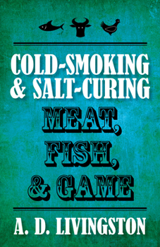 Paperback Cold-Smoking & Salt-Curing Meat, Fish, & Game Book