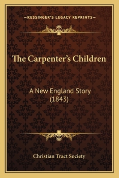 Paperback The Carpenter's Children: A New England Story (1843) Book