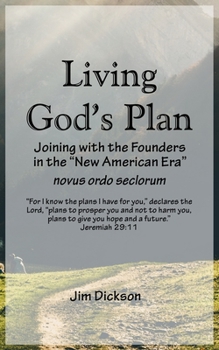 Paperback Living God's Plan: Joining with the Founders in the "New American Era" novus ordo seclorum Book