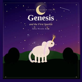 Genesis and the First Sparkle: A Starfall Meadows Tale (Starfall Meadows Children's Books)