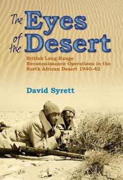 Hardcover The Eyes of the Desert Rats: British Long-Range Reconnaissance Operations in the North African Desert 1940-43 Book