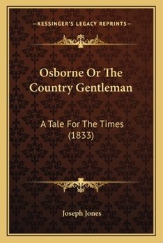 Osborne Or The Country Gentleman: A Tale For The Times