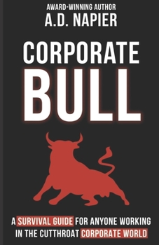 Paperback Corporate Bull: A Survival Guide For Anyone Working In The Cutthroat Corporate World Book