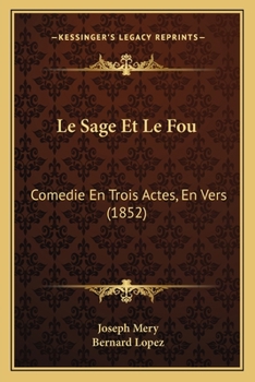 Paperback Le Sage Et Le Fou: Comedie En Trois Actes, En Vers (1852) [French] Book
