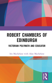 Hardcover Robert Chambers of Edinburgh: Victorian Polymath and Educator Book