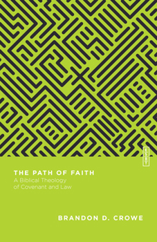 The Path of Faith: A Biblical Theology of Covenant and Law - Book  of the Essential Studies in Biblical Theology