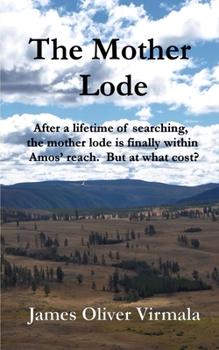 Paperback The Mother Lode: After a lifetime of searching, the mother lode is finally within Amos' reach. But at what cost? Book