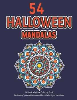 Paperback 54 Halloween Mandalas: Whimsically Cute Coloring Book, Featuring Spooky Halloween Mandala Designs For adults, Stress Relieving Mandalas Color Book