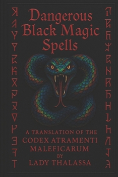 Paperback Dangerous Black Magic Spells: A Translation of the Codex Atramenti Maleficarum Book