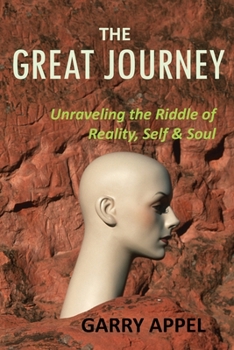 Paperback The Great Journey: Unraveling the Riddle of Reality, Self & Soul Book