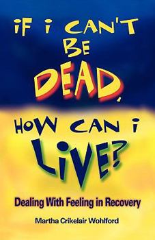 Paperback If I Can't Be Dead, How Can I Live? Book
