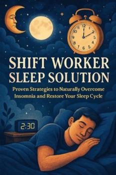 Paperback Shift Worker Sleep Solution: Proven Strategies to Naturally Overcome Insomnia and Restore Your Sleep Cycle Book