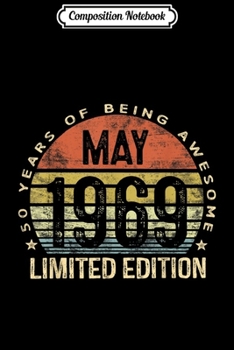 Composition Notebook: Born May 1969 Limited Edition 50th Birthday Gifts Journal/Notebook Blank Lined Ruled 6x9 100 Pages