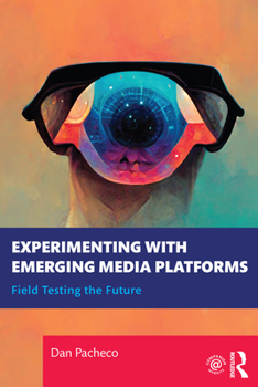 Paperback Experimenting with Emerging Media Platforms: Field Testing the Future Book