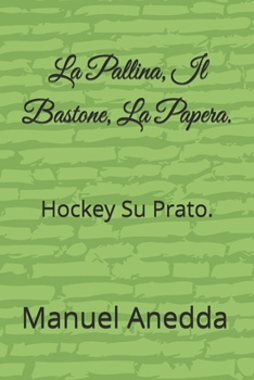 Paperback La Pallina, Il Bastone, La Papera.: Hockey Su Prato. [Italian] Book