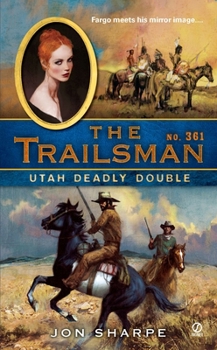 Utah Deadly Double - Book #361 of the Trailsman