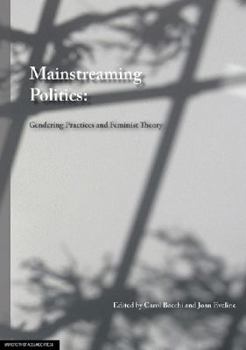 Mainstreaming Politics: Gendering Practices and Feminist Theory