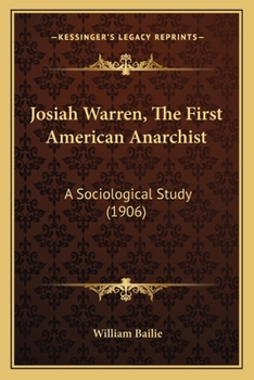 Paperback Josiah Warren, The First American Anarchist: A Sociological Study (1906) Book