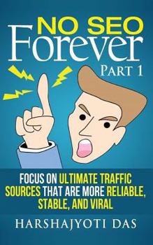 Paperback No SEO Forever: Focus On Ultimate Traffic Sources That Are More Reliable, Stable, and Viral Book