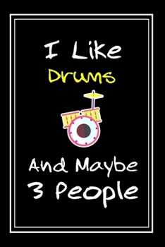 Paperback I Like Drums And Maybe 3 People: Notebook And Journal Gift - 120 pages Funny Drums Blank Lined Journal Notebook Planner Book
