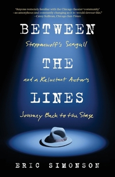 Paperback Between the Lines: Steppenwolf's Seagull and A Reluctant Actor's Journey Back to the Stage Book