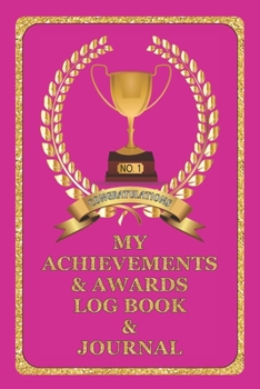 Paperback My Achievements & Awards Log Book & Journal: Log all your achievements in life, write these details in this book - Pink Cover Book