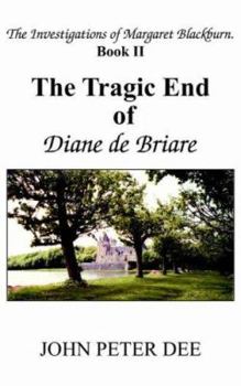 The Tragic End of Diane de Briare: The Investigations of Margaret Blackburn Book II