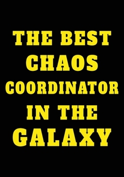 Paperback The Best Chaos Coordinator In The Galaxy: Appreciation Gifts for Friends, coworker, female and male - Team - Lined Blank Notebook Journal friendship A Book