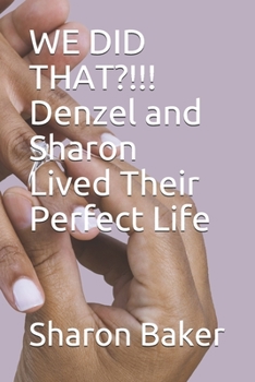 Paperback WE DID THAT?!!! Denzel and Sharon Lived Their Perfect Life Book