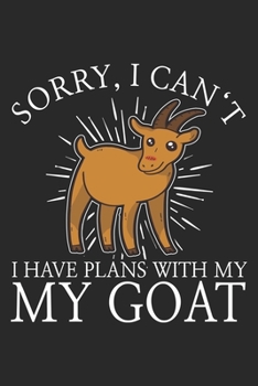 Sorry I Can't I Have Plans With My Goat: Farmer Notebook Blank Line Family Journal Lined with Lines 6x9 120 Pages Checklist Record Book Take Notes ... Gift for Goat Lover Farming Famer Farm Gifts