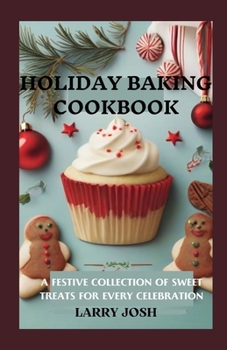 Paperback Holiday Baking Cookbook: A Festive Collection of Sweet Treats for Every Celebration Book