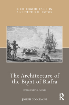 Hardcover The Architecture of the Bight of Biafra: Spatial Entanglements Book