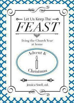 Let Us Keep the Feast: Living the Church Year at Home